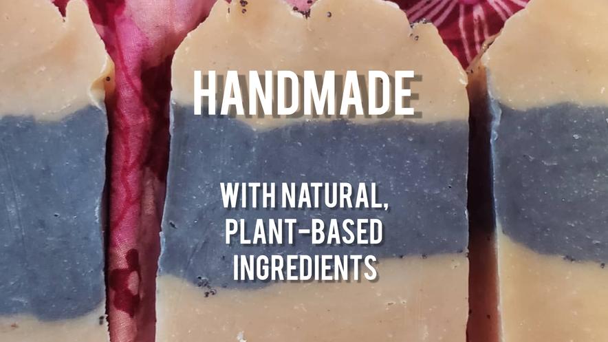Handmade with natural, plant-based ingredients